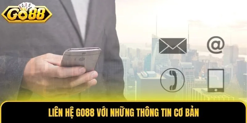 Liên Hệ Go88 Khi Nào? Các Cách Phổ Biến Cho Hội Viên 1 Liên hệ Go88 với những thông tin cơ bản